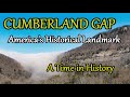 The History of Cumberland Gap, America's Historical Landmark of a Time in our Nations History.