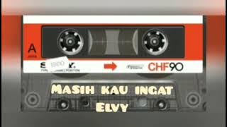 MASIH KAU INGAT - ELVI SUKAESIH