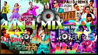 4 IN 1 MIX MASHUPS |NEPALI DJ REMIX |KHANDANI |TATTO GOLI |OYEE 2 |FULFULEKO