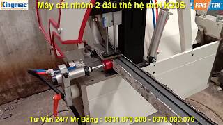 MÁY CẮT NHÔM 2 ĐẦU THẾ HỆ MỚI NHẤT NĂM 2019