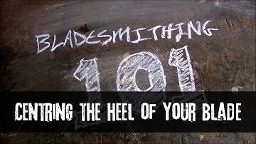 Bladesmithing 101 - Centering the Heel