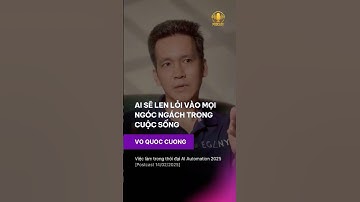 AI sẽ len lỏi vào mọi ngóc ngách trong cuộc sống - Việc làm trong thời đại AI Automation 2025 [P15]