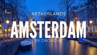 AMSTERDAM by DRONE 4K