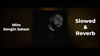 Miro - Sevgin batsın (Slowed & Reverb)