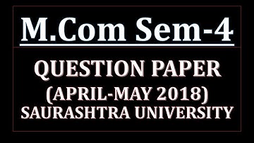 M com Sem - 4 || Question Papers || April-May 2018 || Saurashtra University || M com Old Paper