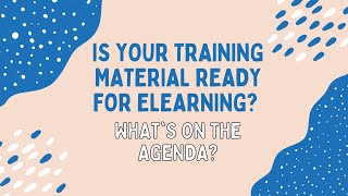 Is Your Training Material Ready for eLearning? What's on the Agenda?