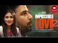 Impossible love 2     new bangla natok 2021 afran nisho  mehjabin chowdhury arian