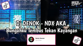 Denok Ndx Aka  Bungahku Tembus Tekan Kayangan  Dj Tiktok Terbaru 2026 