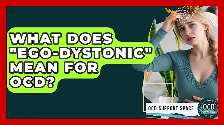 What Does "ego-dystonic" Mean For OCD? - OCD Support Space