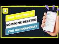Can You Tell If Someone Deleted You on Snapchat !