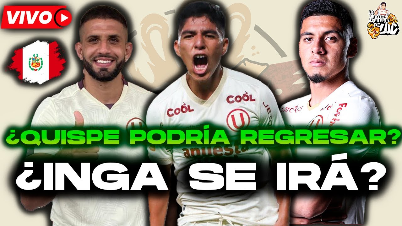 ¿QUISPE PUEDE REGRESAR? ¡DI BENEDETTO ES PERUANO! ¿INGA SE IRÁ A MITAD DE AÑO? SE DEFINE EL ONCE