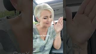 GenX Part 99...I know you remember.