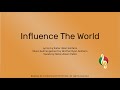 Influence the world