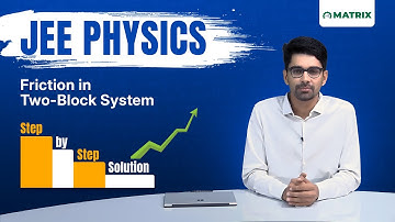 JEE Physics | Friction in Two-Block System | Step-by-Step Solution | Matrix Sikar