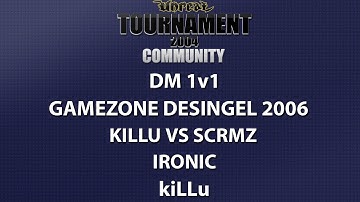 UT2004 DM 1v1 - Gamezone 2006 - kiLLu vs ScrMz - Ironic - kiLLu