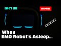 When EMO Robot&#39;s Asleep....zzzzz😪