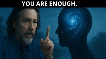 Alan Watts: You are already enough, stop trying to fix yourself