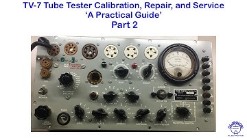 TV-7 Tube Tester Calibration, Repair, and Service - a Practical Guide - Part 2