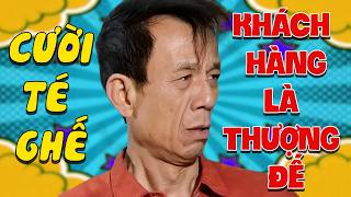 Hài Văn Hiệp | KHÁCH HÀNG LÀ THƯỢNG ĐẾ | Gặp nhau cuối tuần VTV | Hài VTV hay nhất