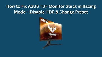 How to Fix ASUS TUF Monitor Stuck in Racing Mode – Disable HDR & Change Preset