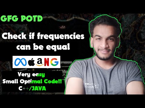 Check if frequencies can be equal | gfg potd | 25-06-25 | GFG Problem of the day