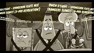 Download Lagu OWEN D'SAINT - SPONGEBOB FLUTE MIX (BANGERS SLOWLY) [R-PRO REVOLUTION] MP3