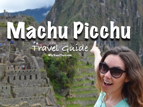 Machu Picchu Travel Guide 2017 - YouTube