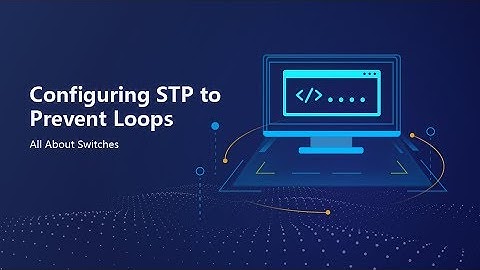 HUAWEI S Series Switch-Configure STP to Prevent Loops