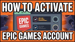 How to Activate Epic Games Account – Official Activation Steps