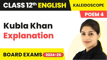 Kubla Khan - Explanation | Class 12 English Kaleidoscope Poem 4 | CBSE 2025-26