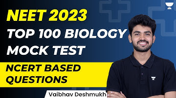 Top 100 Biology Mock Test | NCERT Based Questions | NEET 2023 | Vaibhav Deshmukh