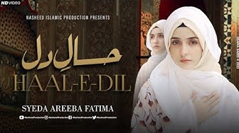 New Heart Touching Naat - Syeda Areeba Fatima - Haal e Dil - Official Video - Nasheed Production