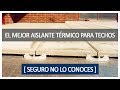 ➤➤ Cuál es el MEJOR AISLANTE TÉRMICO para Techos