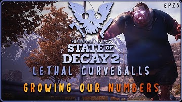 State of Decay 2 Lethal Curveballs - Growing Our Numbers // EP25