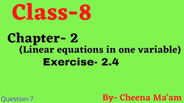 Class-8 Chapter-2 (Linear Equations in one variable) Exercise-2.4