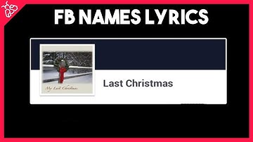 Last Christmas, I Gayview Mahat (Facebook Names Lyrics Video)
