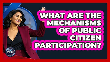 What Are The Mechanisms Of Public Citizen Participation?