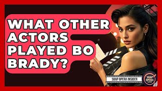 What Other Actors Played Bo Brady? - Soap Opera Insider