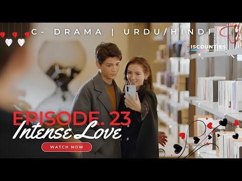 Intense Love - Episode 23 | C-Drama - Urdu/Hindi | Zhang Yu Xi - Ding Yu - Wu Yang | Streaming Now