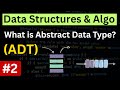 Data Types Vs Abstract Data Types (ADT) | Types of Data Structures | Lesson 2