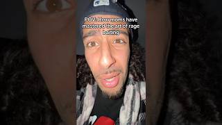 Moms Are Too Good At Rage Baiting