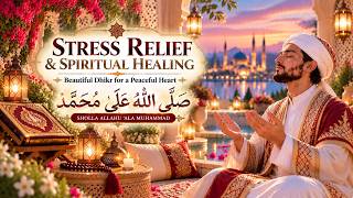 🤲 Beautiful Sholawat ﷺ for Peaceful Heart | Spiritual Healing & Deep Relaxation