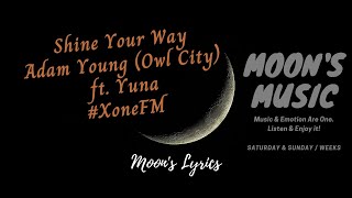 ♪ Shine Your Way - Adam Young (Owl City) ft. Yuna ♪ | Lyrics   Kara | 1080HD Video | Xone FM