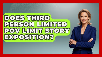 Does Third Person Limited POV Limit Story Exposition? - The Storytellers Room
