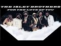 THE ISLEY BROTHERS - FOR THE LOVE OF YOU (TRADUÇÃO)