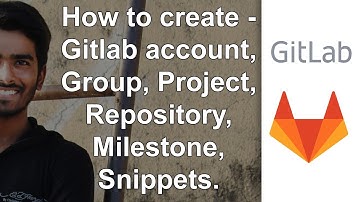 how to create gitlab account, group, project, repository, milestone? [STEP BY STEP]