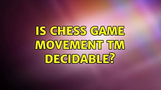 Is chess game movement TM decidable