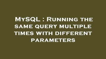 MySQL : Running the same query multiple times with different parameters