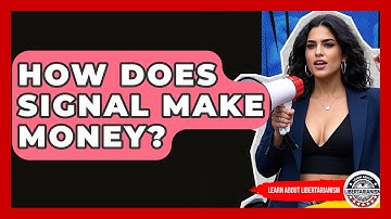 How Does Signal Make Money? - Learn About Libertarianism