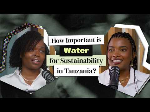 How Important is Water for Sustainability in Tanzania? | Sustainability Bongo? Ep. 4